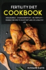 Fertility Cookbook : MEGA BUNDLE - 2 Manuscripts in 1 - 80+ Fertility - friendly recipes to enjoy diet and live a healthy life - Book