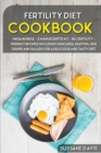 Fertility Cookbook : MEGA BUNDLE - 2 Manuscripts in 1 - 80+ Fertility - friendly recipes including pancakes, muffins, side dishes and salads for a delicious and tasty diet - Book