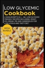 Low Glycemic Cookbook : MEGA BUNDLE - 2 Manuscripts in 1 - 80+ Low Glycemic - friendly recipes including roast, ice-cream, pie and casseroles for a delicious and tasty diet - Book