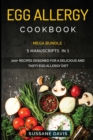 Egg Allergy Cookbook : MEGA BUNDLE - 5 Manuscripts in 1 - 200+ Recipes designed for a delicious and tasty Egg Allergy diet - Book