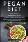 Pegan Diet : MEGA BUNDLE - 4 Manuscripts in 1 - 160+ Pegan - friendly recipes including breakfast, side dishes, and desserts for a delicious and tasty diet - Book