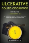 Ulcerative Colitis Cookbook : MEGA BUNDLE - 2 Manuscripts in 1 - 80+ Ulcerative Colitis - friendly recipes to enjoy diet and live a healthy life - Book