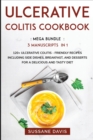Ulcerative Colitis Cookbook : MEGA BUNDLE - 3 Manuscripts in 1 - 120+ Ulcerative Colitis - friendly recipes including Side Dishes, Breakfast, and desserts for a delicious and tasty diet - Book