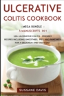 Ulcerative Colitis Cookbook : MEGA BUNDLE - 3 Manuscripts in 1 - 120+ Ulcerative Colitis - friendly recipes including smoothies, pies, and pancakes for a delicious and tasty diet - Book