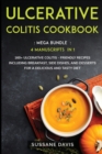 Ulcerative Colitis Cookbook : MEGA BUNDLE - 4 Manuscripts in 1 - 160+ Ulcerative Colitis - friendly recipes including breakfast, side dishes, and desserts for a delicious and tasty diet - Book