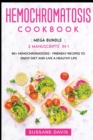 Hemochromatosis Cookbook : MEGA BUNDLE - 2 Manuscripts in 1 - 80+ Hemochromatosis - friendly recipes to enjoy diet and live a healthy life - Book