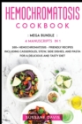 Hemochromatosis Cookbook : MEGA BUNDLE - 4 Manuscripts in 1 - 160+ Hemochromatosis - friendly recipes including casseroles, stew, side dishes, and pasta for a delicious and tasty diet - Book