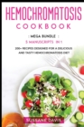 Hemochromatosis Cookbook : MEGA BUNDLE - 5 Manuscripts in 1 - 200+ Recipes designed for a delicious and tasty Hemochromatosis diet - Book
