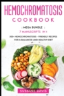 Hemochromatosis Cookbook : MEGA BUNDLE - 7 Manuscripts in 1 - 300+ Hemochromatosis - friendly recipes for a balanced and healthy diet - Book