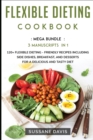 Flexible Dieting Cookbook : MEGA BUNDLE - 3 Manuscripts in 1 - 120+ Flexible Dieting - friendly recipes including Side Dishes, Breakfast, and desserts for a delicious and tasty diet - Book