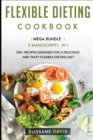 Flexible Dieting Cookbook : MEGA BUNDLE - 5 Manuscripts in 1 - 200+ Recipes designed for a delicious and tasty Flexible - Book