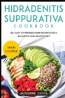 Hidradenitis Suppurativa Cookbook : MAIN COURSE - 60+ Easy to prepare home recipes for a balanced and healthy diet - Book