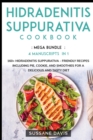 Hidradenitis Suppurativa Cookbook : MEGA BUNDLE - 4 Manuscripts in 1 - 160+ Hidradenitis Suppurativa - friendly recipes including pie, cookie, and smoothies for a delicious and tasty diet - Book