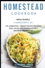 Homestead Cookbook : MEGA BUNDLE - 3 Manuscripts in 1 - 120+ Homestead - friendly recipes including Pizza, Salad, and Casseroles for a delicious and tasty diet - Book