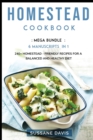 Homestead Cookbook : MEGA BUNDLE - 6 Manuscripts in 1 - 240+ Homestead - friendly recipes for a balanced and healthy diet - Book