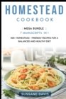 Homestead Cookbook : MEGA BUNDLE - 7 Manuscripts in 1 - 300+ Homestead - friendly recipes for a balanced and healthy diet - Book
