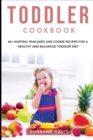Toddler Cookbook : 40+ Muffins, Pancakes and Cookie recipes for a healthy and balanced Toddler diet - Book