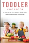 Toddler Cookbook : 40+Stew, Roast and Casserole recipes for a healthy and balanced Toddler diet - Book