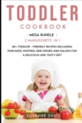 Toddler Cookbook : MEGA BUNDLE - 2 Manuscripts in 1 - 80+ Toddler - friendly recipes including pancakes, muffins, side dishes and salads for a delicious and tasty diet - Book