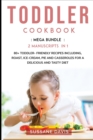 Toddler Cookbook : MEGA BUNDLE - 2 Manuscripts in 1 - 80+ Toddler friendly recipes including, roast, ice-cream, pie and casseroles for a delicious and tasty diet - Book