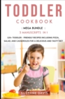 Toddler Cookbook : MEGA BUNDLE - 3 Manuscripts in 1 - 120+ Toddler - friendly recipes including pizza, salad, and casseroles for a delicious and tasty diet - Book
