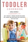 Toddler Cookbook : MEGA BUNDLE - 4 Manuscripts in 1 - 160+ Toddler - friendly recipes including pie, cookie, and smoothies for a delicious and tasty diet - Book