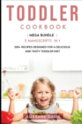 Toddler Cookbook : MEGA BUNDLE - 5 Manuscripts in 1 - 200+ Recipes designed for a delicious and tasty Toddler diet - Book