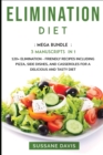 Elimination Diet : MEGA BUNDLE - 3 Manuscripts in 1 - 120+ Elimination - friendly recipes including Pizza, Salad, and Casseroles for a delicious and tasty diet - Book
