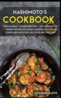 Hashimoto's Cookbook : MEGA BUNDLE - 4 Manuscripts in 1 - 160+ Hashimoto's - friendly recipes including casseroles, stew, side dishes, and pasta for a delicious and tasty diet - Book