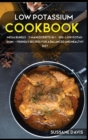 LOW POTASSIUM COOKBOOK : MEGA BUNDLE - 7 Manuscripts in 1 - 300+ Low Potassium - friendly recipes for a balanced and healthy diet - Book