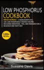 LOW PHOSPHORUS COOKBOOK : MEGA BUNDLE - 3 Manuscripts in 1 - 120+ Low Phosphorus - friendly recipes including smoothies,  pies, and pancakes for a delicious and tasty diet - Book