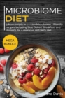 MICROBIOME DIET : MEGA BUNDLE - 3 Manuscripts in 1 - 120+ Microbiome - friendly recipes including Side Dishes, Breakfast, and desserts for a delicious and tasty diet - Book