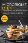 MICROBIOME DIET : MEGA BUNDLE - 3 Manuscripts in 1 - 120+ Microbiome - friendly recipes including Pizza, Salad, and Casseroles for a delicious and tasty diet - Book