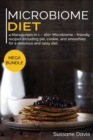 MICROBIOME DIET : MEGA BUNDLE - 4 Manuscripts in 1 - 160+ Microbiome - friendly recipes including pie, cookie, and smoothies for  a delicious and tasty diet - Book
