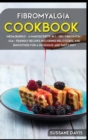 Fibromyalgia Cookbook : MEGA BUNDLE - 4 Manuscripts in 1 - 160+ Fibromyalgia - friendly recipes including pie, cookie, and smoothies for a delicious and tasty diet - Book