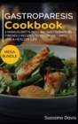 Gastroparesis Cookbook : MEGA BUNDLE - 2 Manuscripts in 1 - 80+ Gastroparesis - friendly recipes to enjoy diet and live a healthy life - Book