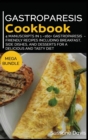 Gastroparesis Cookbook : MEGA BUNDLE - 4 Manuscripts in 1 - 160+ Gastroparesis - friendly recipes including breakfast, side dishes, and desserts for a delicious and tasty diet - Book
