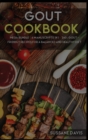 GOUT COOKBOOK : MEGA BUNDLE - 6 Manuscripts in 1 - 240+ GOUT - friendly recipes for a balanced and healthy diet - Book