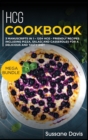 Hcg Cookbook : MEGA BUNDLE - 3 Manuscripts in 1 - 120+ HCG - friendly recipes including pizza, salad, and casseroles for a delicious and tasty diet - Book