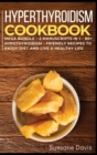 Hypothyroidism Cookbook : MEGA BUNDLE - 2 Manuscripts in 1 - 80+ Hypothyroidism - friendly recipes to enjoy diet and live a healthy life - Book