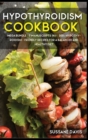 Hypothyroidism Cookbook : MEGA BUNDLE - 7 Manuscripts in 1 - 300+ Hypothyroidism - friendly recipes for a balanced and healthy diet - Book