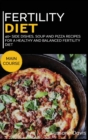 Fertility Cookbook : 40+ Side Dishes, Soup and Pizza recipes for a healthy and balanced Fertility diet - Book