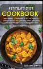 Fertility Cookbook : MEGA BUNDLE - 3 Manuscripts in 1 - 120+ Fertility - friendly recipes including Side Dishes, Breakfast, and desserts for a delicious and tasty diet - Book