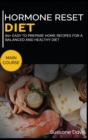 Hormone Reset Diet : MAIN COURSE - 60+ Easy to prepare at home recipes for a balanced and healthy diet - Book