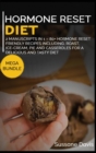 Hormone Reset Diet : MEGA BUNDLE - 2 MANUSCRIPTS IN 1 - 80+ Hormone Reset - Friendly recipes including, roast, ice-cream, pie and casseroles for a delicious and tasty diet - Book