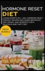 Hormone Reset Diet : MEGA BUNDLE - 4 Manuscripts in 1 - 160+ Hormone Reset - friendly recipes including breakfast, side dishes, and desserts for a delicious and tasty diet - Book