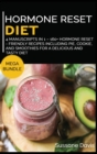 Hormone Reset Diet : MEGA BUNDLE - 4 Manuscripts in 1 - 160+ Hormone Reset - friendly recipes including pie, cookie, and smoothies for a delicious and tasty diet - Book
