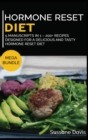 Hormone Reset Diet : MEGA BUNDLE - 5 Manuscripts in 1 - 200+ Recipes designed for a delicious and tasty Hormone Reset diet - Book