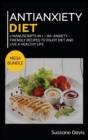 ANTIANXIETY DIET : MEGA BUNDLE - 2 Manuscripts in 1 - 80+ Anxiety - friendly recipes to enjoy diet and live a healthy life - Book