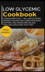 Low Glycemic Cookbook : MEGA BUNDLE - 2 Manuscripts in 1 - 80+ Low Glycemic - friendly recipes including pancakes, muffins, side dishes and salads for a delicious and tasty diet - Book